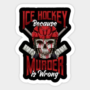 Funny Ice Hockey Because Murder Is Wrong Hockey Sticker